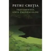 Testamentul unui eminescolog