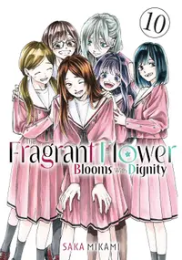 The Fragrant Flower Blooms With Dignity, Vol. 10