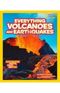National Geographic Kids Everything Volcanoes and Earthquakes: Earthshaking Photos, Facts, and Fun!