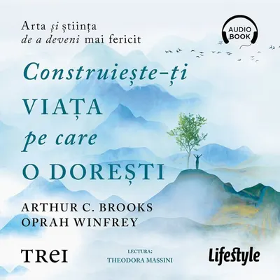 Construiește-ți viața pe care o dorești: arta și știința de a deveni mai fericit - Audiobook