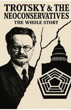Trotsky and the Neoconservatives: The Whole Story