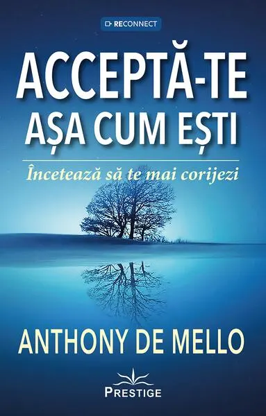 Acceptă-te așa cum ești - Paperback brosat - Anthony de Mello