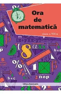 Ora de matematica. Clasa 8