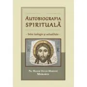 Autobiografia spirituala, intre teologie si actualitate