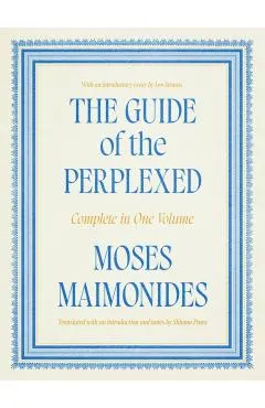 The Guide of the Perplexed: Complete in One Volume