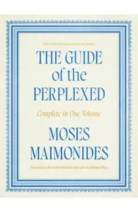 The Guide of the Perplexed: Complete in One Volume