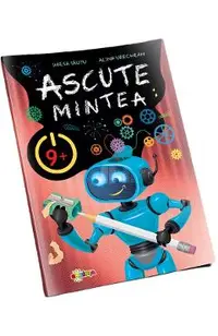 Ascute mintea 9+