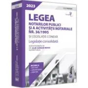 Legea notarilor publici si a activitatii notariale nr. 36/1995 si legislatie conexa 2023. Editie Premium