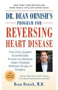 Dr. Dean Ornish's Program for Reversing Heart Disease: The Only System Scientifically Proven to Reverse Heart Disease Without Drugs or Surgery