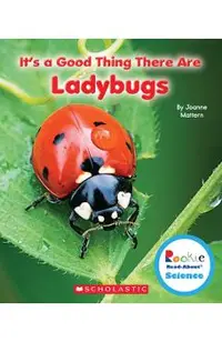 It's a Good Thing There Are Ladybugs (Rookie Read-About Science: It's a Good Thing...)