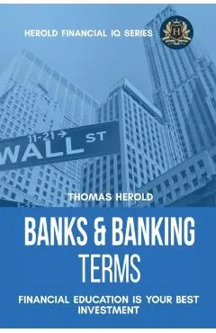Banks & Banking Terms - Financial Education Is Your Best Investment