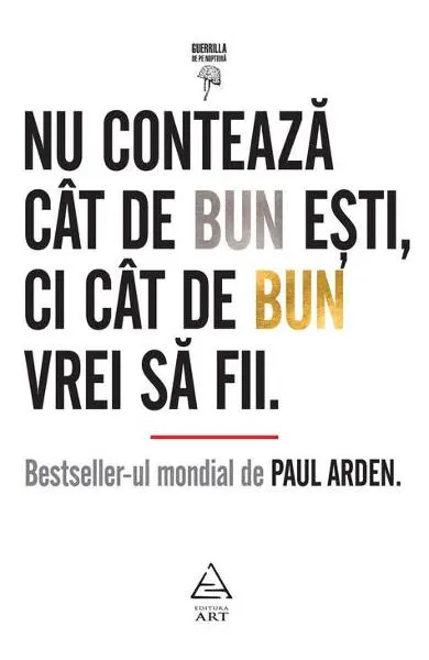 Nu conteaza cat de bun esti, ci cat de bun vrei sa fii