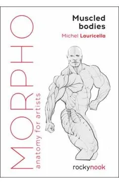 Morpho: Muscled Bodies: Anatomy for Artists