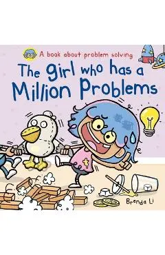 The Girl Who Has A Million Problems: A STEM Story That Teaches Kids to Solve Problems, Manage Big Feelings, Regulate Emotions, and Think Creatively, A