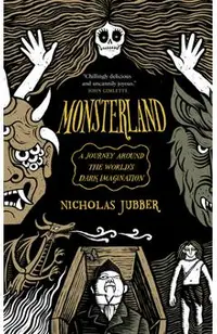 Monsterland: A Journey Around the World's Dark Imagination