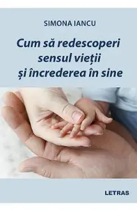 eBook Cum sa redescoperi sensul vietii si increderea in sine