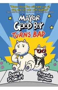 Mayor Good Boy Turns Bad: (A Graphic Novel)
