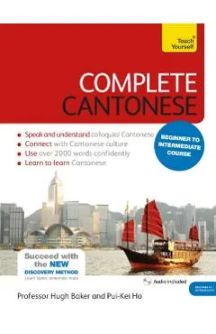 Complete Cantonese Beginner to Intermediate Course: Learn to Read, Write, Speak and Understand a New Language