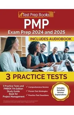 PMP Exam Prep 2024 and 2025: 3 Practice Tests and PMBOK 7th Edition Study Guide Book for Project Management [Includes Detailed Answer Explanations]