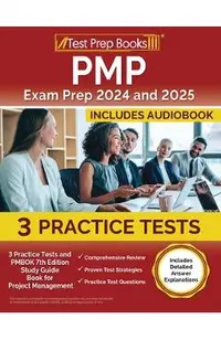 PMP Exam Prep 2024 and 2025: 3 Practice Tests and PMBOK 7th Edition Study Guide Book for Project Management [Includes Detailed Answer Explanations]