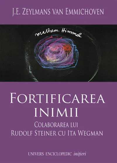 Fortificarea inimii. Colaborarea lui Rudolf Steiner cu Ita Wegman