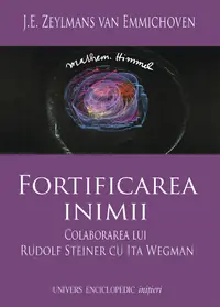 Fortificarea inimii. Colaborarea lui Rudolf Steiner cu Ita Wegman