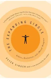 The Expanding Circle: Ethics, Evolution, and Moral Progress