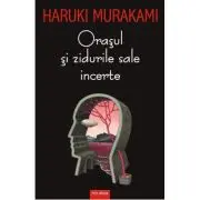 Orasul si zidurile sale incerte