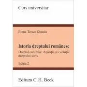 Istoria dreptului romanesc. Dreptul cutumiar. Aparitia si evolutia dreptului scris. Editia 2