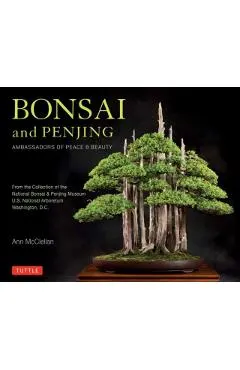 Bonsai and Penjing: Ambassadors of Peace & Beauty