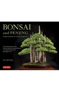 Bonsai and Penjing: Ambassadors of Peace & Beauty