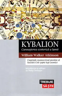 Kybalion. Cunoașterea ezoterică a lumii - Paperback brosat - William Walker Atkinson