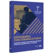 Raspunderea functionarului public - garantie a respectarii drepturilor omului in relatia administratie-cetatean