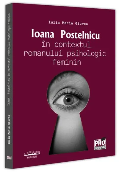 Ioana Postelnicu în contextul romanului psihologic feminin - Paperback brosat