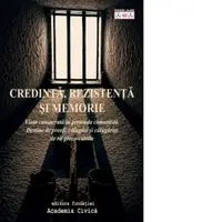 Credinta, rezistenta si memorie. Viata consacrata in perioada comunista. Destine de preoti, calugari si calugarite de rit greco-catolic