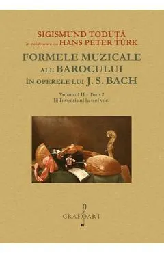 Formele muzicale ale Barocului in operele lui J.S. Bach Vol.2 Tom 2
