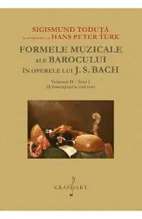 Formele muzicale ale Barocului in operele lui J.S. Bach Vol.2 Tom 2