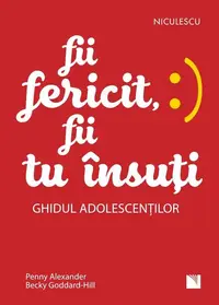 Fii fericit, fii tu însuți - Paperback - Becky Goddard-Hill, Penny Alexander