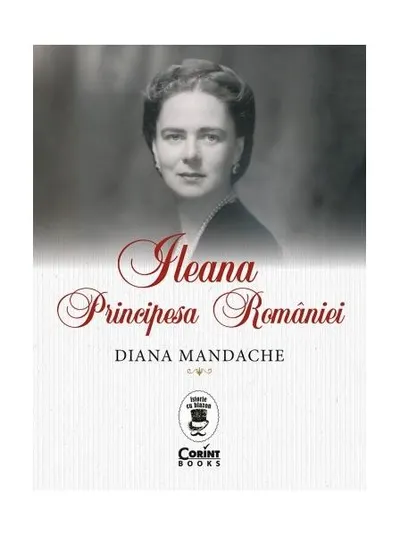 Ileana, Principesa României - Paperback - Diana Mandache