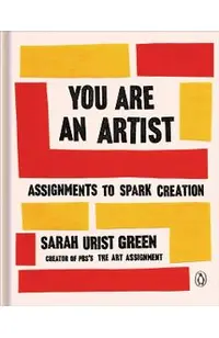 You Are an Artist: Assignments to Spark Creation