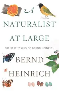 A Naturalist at Large: The Best Essays of Bernd Heinrich