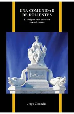Una comunidad de dolientes: El indígena en la literatura colonial cubana
