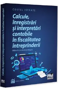 Calcule, inregistrari si interpretari contabile in fiscalitatea intreprinderi
