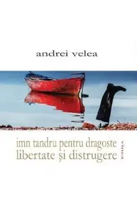 Imn tandru pentru dragoste, libertate si distrugere
