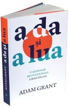 A da si a lua. O abordare revolutionara a succesului