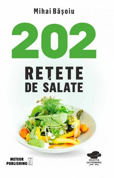 202 rețete de salate - Paperback brosat - Mihai Băşoiu