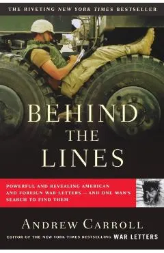 Behind the Lines: Powerful and Revealing American and Foreign War Letters--And One Man's Search to Find Them