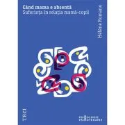 Cand mama e absenta. Suferinta in relatia mama-copil