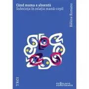 Cand mama e absenta. Suferinta in relatia mama-copil