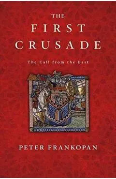 The First Crusade: The Call from the East